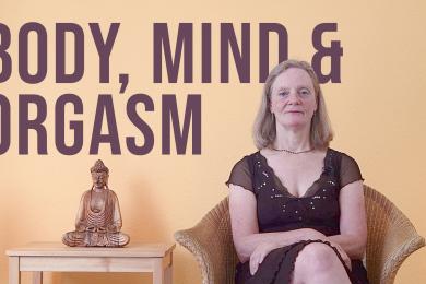 Body, Mind & Orgasm